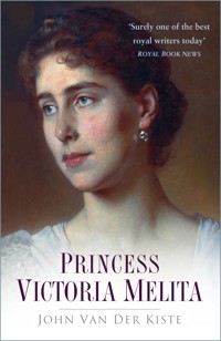 Princess Victoria Melita - John Van der Kiste - E-Book