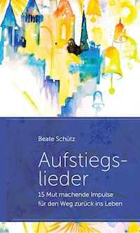 Aufstiegslieder - Beate Schütz - E-Book