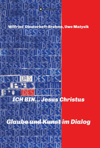 ICH BIN... Jesus Christus - Wilfried Diesterheft-Brehme - E-Book