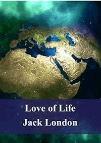 Love of Life - Jack  London - E-Book