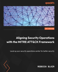 Aligning Security Operations with the MITRE ATT&CK Framework - Rebecca Blair - E-Book