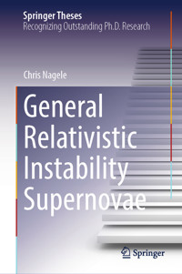 General Relativistic Instability Supernovae - Chris Nagele - E-Book