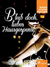 Bleib doch, liebes Hausgespenst - Marie Louise Fischer - E-Book