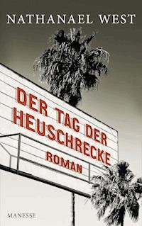 Der Tag der Heuschrecke - Nathanael West - E-Book