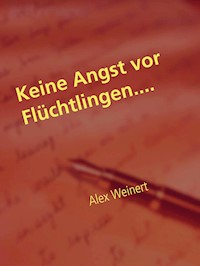 Keine Angst vor Flüchtlingen - Alex Weinert - E-Book