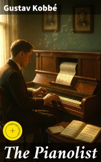 The Pianolist - Gustav Kobbé - E-Book