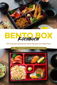 Bento Box Kochbuch: Die leckersten japanischen Bento Rezepte zum Mitnehmen - inkl. Desserts & Kinder-Bentos - Maria Ota - E-Book