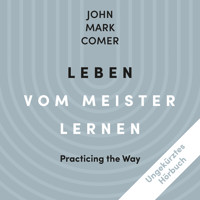 Leben vom Meister lernen - John Mark Comer - Hörbuch