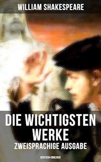 Die wichtigsten Werke von William Shakespeare (Zweisprachige Ausgabe: Deutsch-Englisch) - William Shakespeare - E-Book