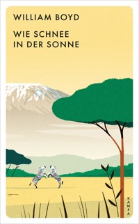 Wie Schnee in der Sonne - William Boyd - E-Book