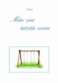 Make your dailylife serene - Satya - E-Book