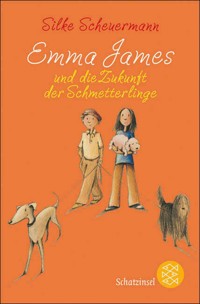 Emma James und die Zukunft der Schmetterlinge - Silke Scheuermann - E-Book