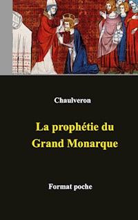 La prophétie du Grand Monarque - Laurent Chaulveron - E-Book