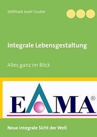Integrale Lebensgestaltung - Willibald Josef Gruber - E-Book