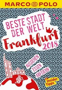MARCO POLO Beste Stadt der Welt - Frankfurt 2018 (MARCO POLO Cityguides) - Sandra Kathe - E-Book
