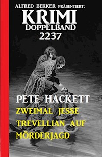 Krimi Doppelband 2237 - Zweimal Jesse Trevellian auf Mörderjagd - Pete Hackett - E-Book