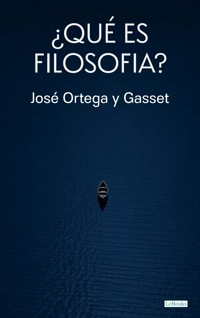¿Qué es filosofía? - Ortega y Gasset - Jose Ortega Y. Gasset - E-Book