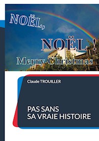 NOËL, NOËL, Merry Christmas - Claude Trouiller - E-Book