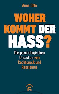 Woher kommt der Hass? - Anne Otto - E-Book