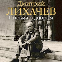 Письма о добром - Дмитрий Лихачев - Hörbuch