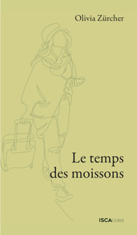 Le temps des moissons - Olivia Zürcher - E-Book