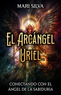 El Arcángel Uriel - Mari Silva - E-Book