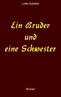 Ein Bruder und eine Schwester - Lotte Gubalke - E-Book