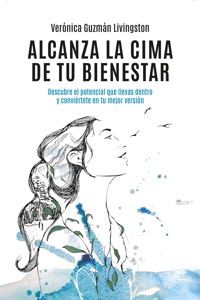 Alcanza la cima de tu bienestar - Verónica Guzmán Livingston - E-Book