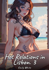 Hot Relations in Lisbon. 3 - Emily White - E-Book