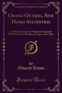 Orang-Outang, Sive Homo Sylvestris - Edward Tyson - E-Book