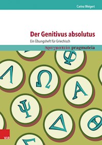 Der Genitivus absolutus: Ein Übungsheft für Griechisch - Carina Weigert - E-Book