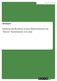 Gawein im Kontext seines Ritterdaseins im "Iwein" Hartmanns von Aue - Erik Fritschek - E-Book