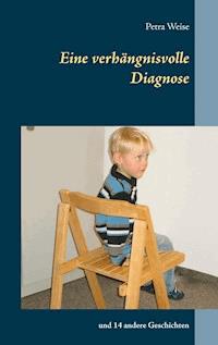 Eine verhängnisvolle Diagnose - Petra Weise - E-Book