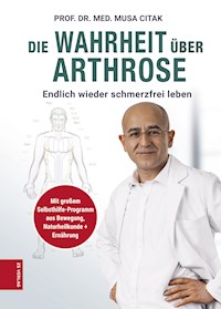 Die Wahrheit über Arthrose - Musa Citak - E-Book