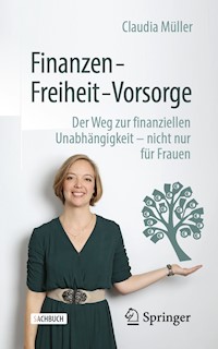 Finanzen – Freiheit – Vorsorge - Claudia Müller - E-Book