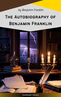 The Autobiography of Benjamin Franklin - Benjamin Franklin - E-Book