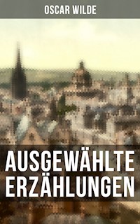 Ausgewählte Erzählungen - Oscar Wilde - E-Book