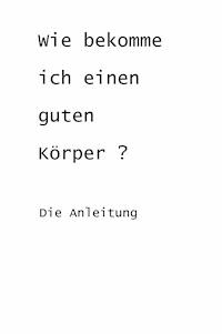 Wie bekomme ich einen guten Körper? - LGone - E-Book