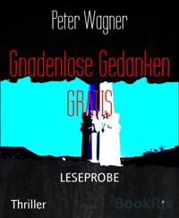 Gnadenlose Gedanken GRATIS - Peter Wagner - kostenlos E-Book