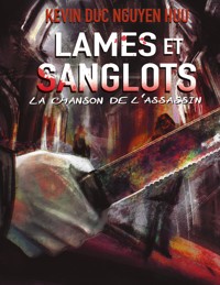 Lames et Sanglots - Kevin Duc Nguyen Huu - E-Book