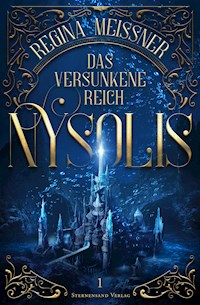 Das versunkene Reich Nysolis (Band 1) - Regina Meißner - E-Book