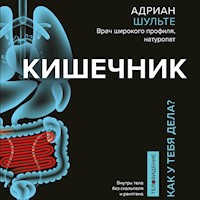 Кишечник. Как у тебя дела? - Адриан Шульте - Hörbuch