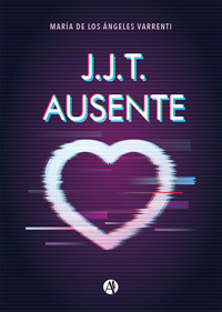 J.J.T. ausente - María de los Ángeles Varrenti - E-Book