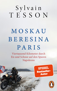 Moskau – Beresina – Paris - Sylvain Tesson - E-Book