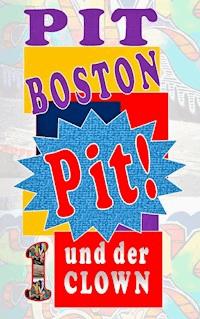 Pit! Und der Clown - Pit Boston - E-Book