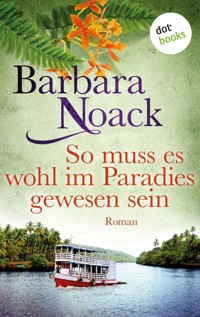So muss es wohl im Paradies gewesen sein - Barbara Noack - E-Book