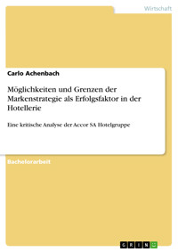 Möglichkeiten und Grenzen der Markenstrategie als Erfolgsfaktor in der Hotellerie - Carlo Achenbach - E-Book