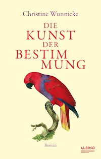 Die Kunst der Bestimmung - Christine Wunnicke - E-Book