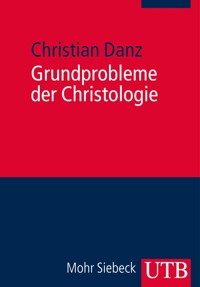 Grundprobleme der Christologie - Christian Danz - E-Book