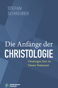 Die Anfänge der Christologie - Stefan Schreiber - E-Book